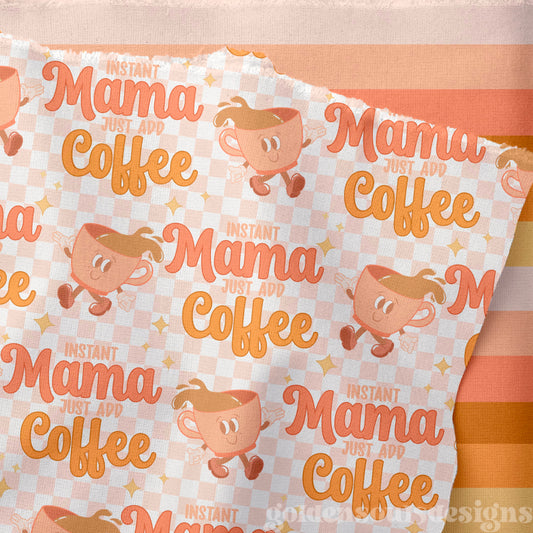 Instant Mama Just Add Coffee
