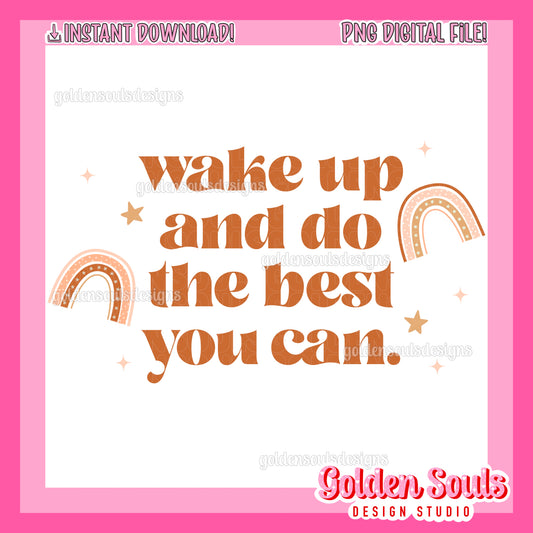 Wake Up & Do the Best You Can