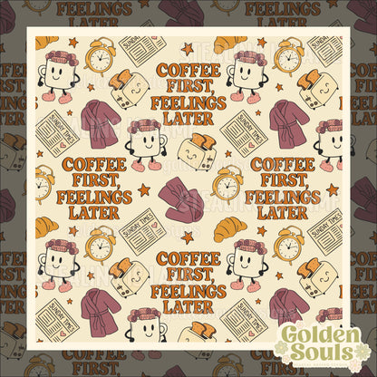 Coffee First Feelings Later