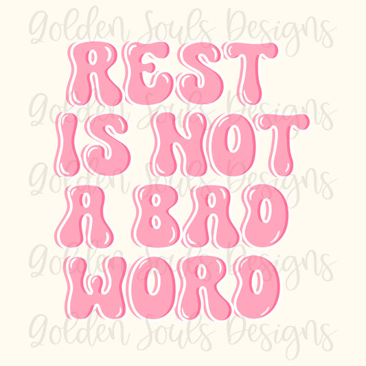 Rest Is Not A Bad Word