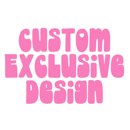 Custom Exclusive Design