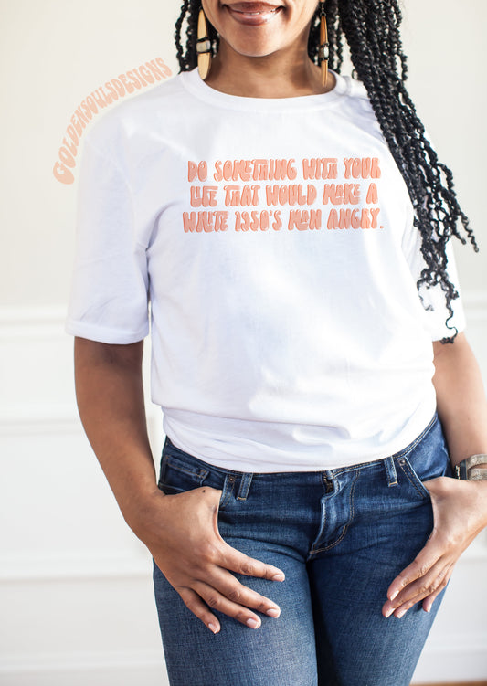 Make A 1950s White Man Angry